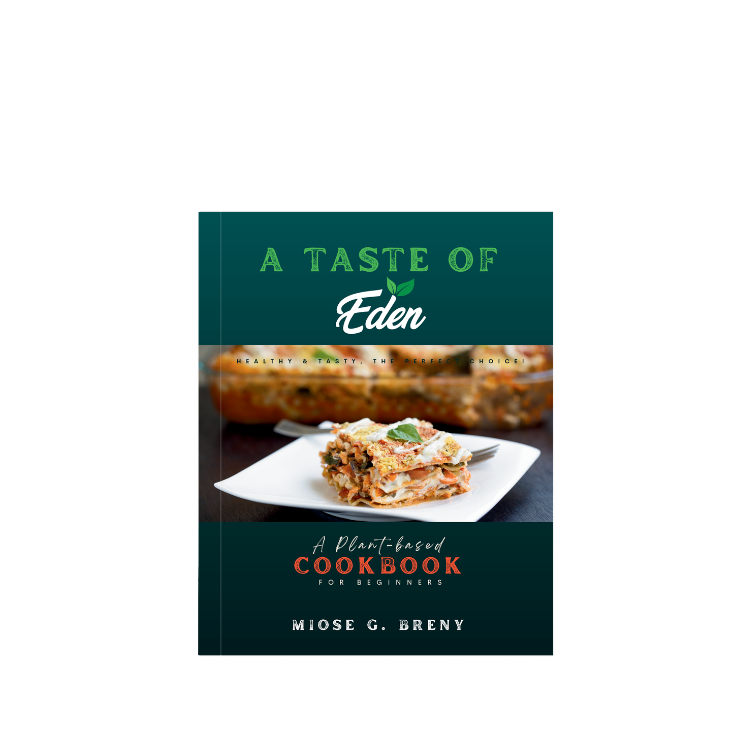 "A TASTE OF EDEN" PLANT-BASED COOKBOOK