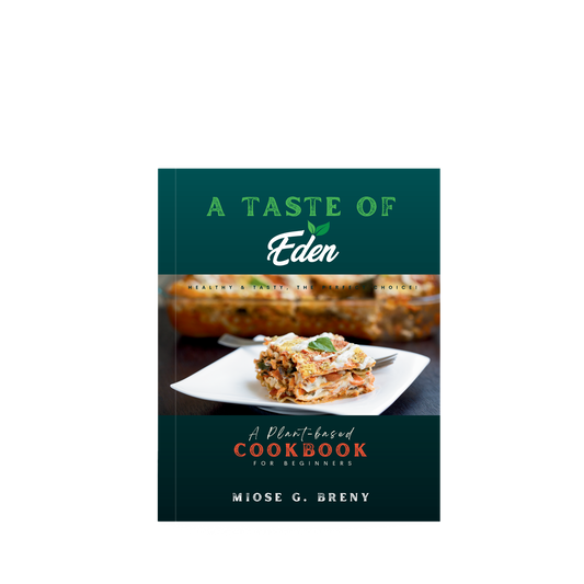 "A TASTE OF EDEN" PLANT-BASED COOKBOOK