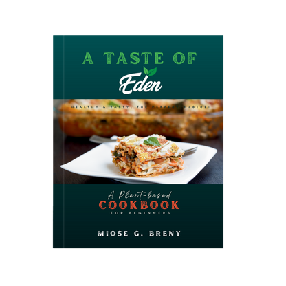 "A TASTE OF EDEN" PLANT-BASED COOKBOOK
